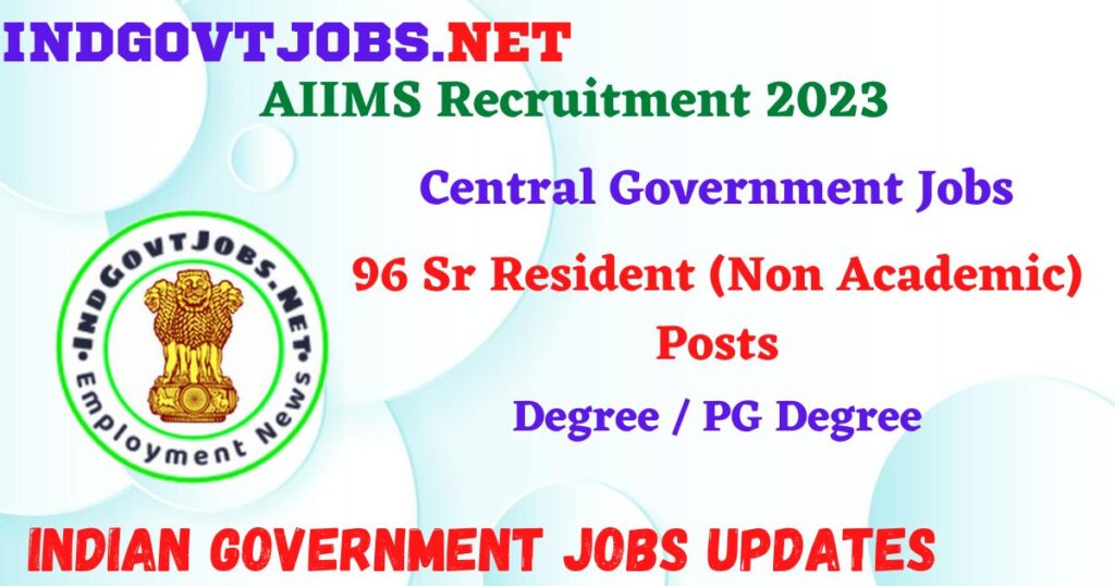 AIIMS Recruitment 2023 – 96 Sr Resident (Non Academic) Posts Apply Offline IndGovtjobs
