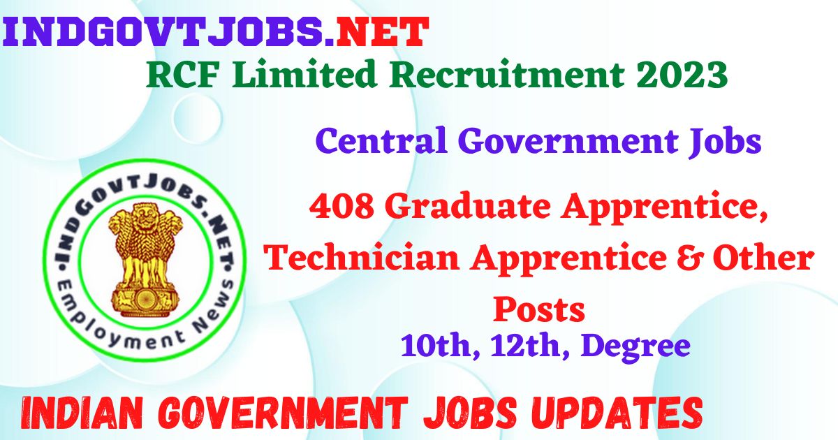 RCF Limited Recruitment 2023 – 408 Graduate Apprentice, Technician Apprentice & Other Posts Apply Offline IndGovtjobs