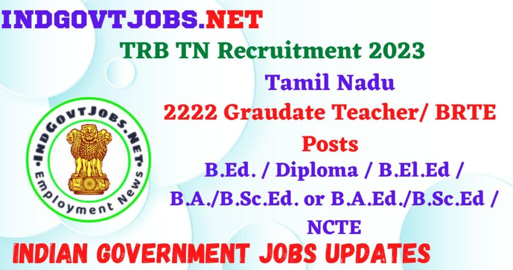 TRB TN Recruitment 2023 – 2222 Graudate Teacher/ BRTE Posts Apply Online IndGovtjobs