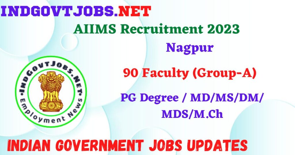 AIIMS Recruitment 2023 – 90 Faculty (Group-A) Posts Apply Online IndGovtjobs