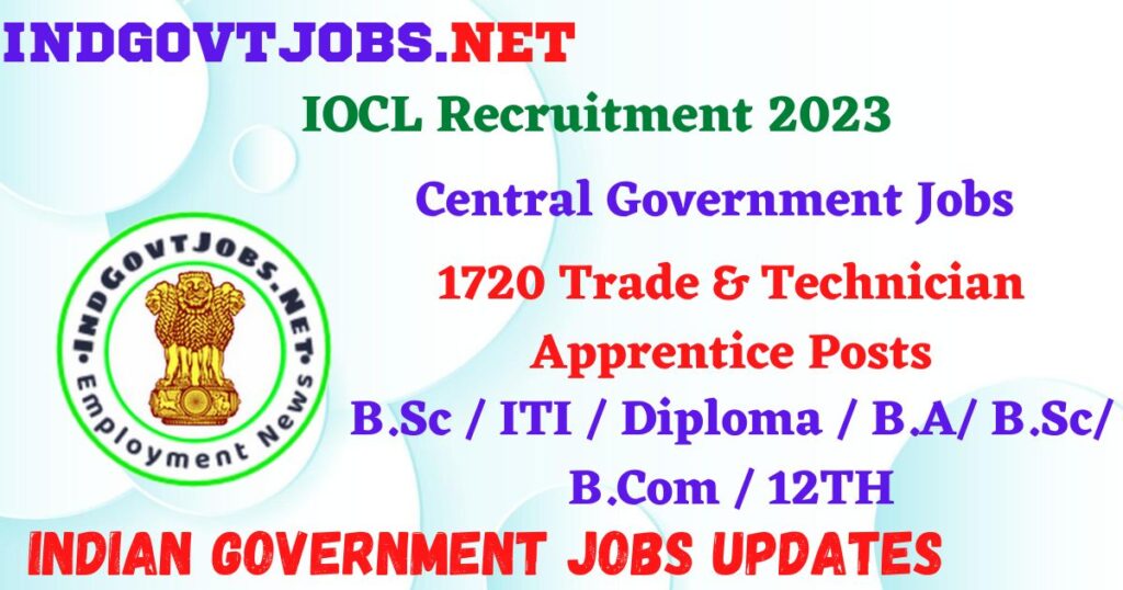 IOCL Recruitment 2023 – 1720 Trade & Technician Apprentice Posts Apply Online IndGovtjobs
