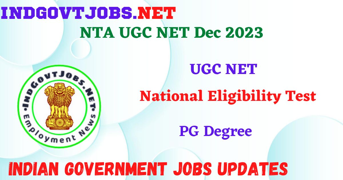 NTA UGC NET Dec 2023 – National Eligibility Test Posts Apply Online IndGovtjobs
