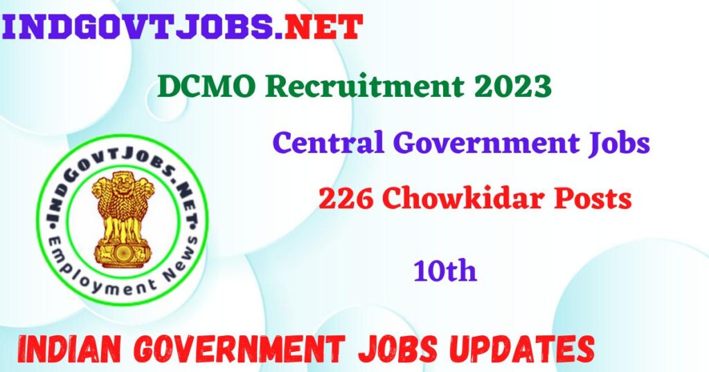 DCMO Recruitment  2023 – 226 Chowkidar Posts Apply Offline IndGovtjobs