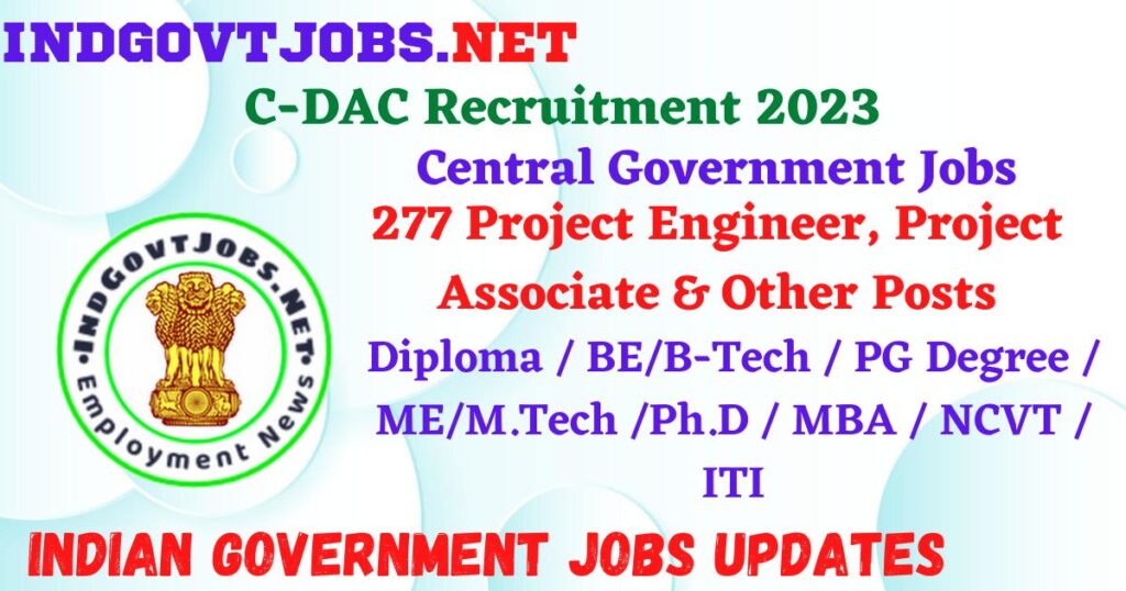 C-DAC Recruitment 2023 – 277 Project Engineer, Project Associate & Other Posts Apply Online IndGovtjobs