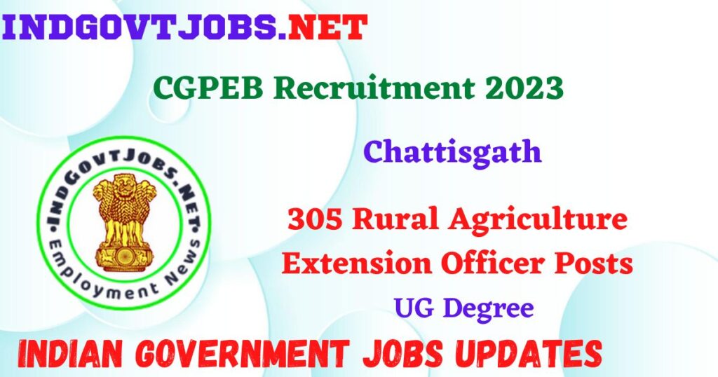 CGPEB Recruitment 2023 – 305 Rural Agriculture Extension Officer Posts Apply Online IndGovtjobs