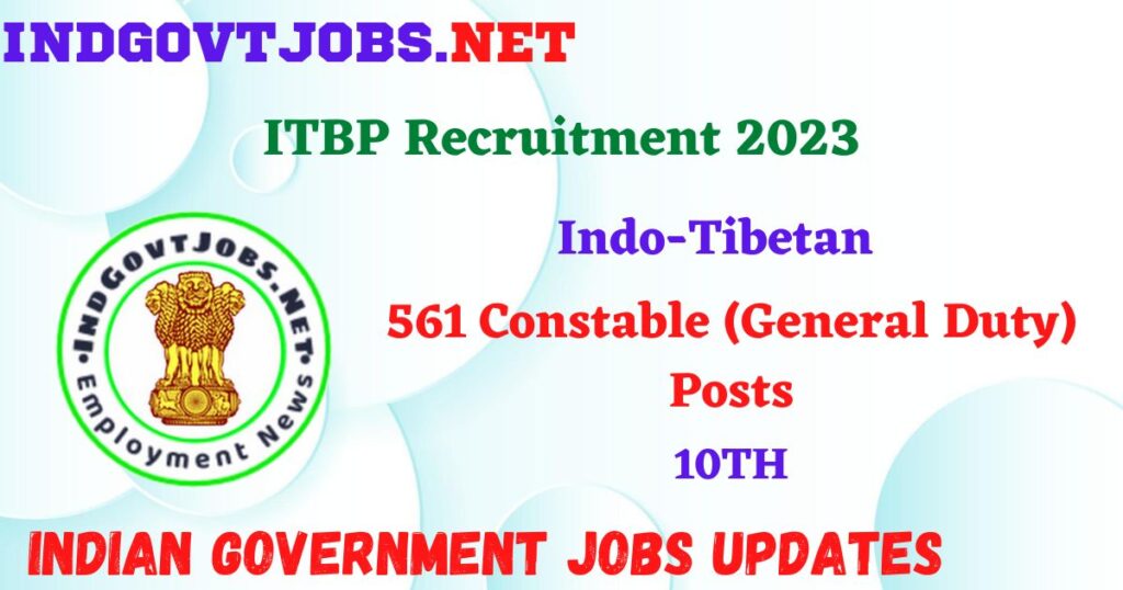 ITBP Recruitment 2023 – 561 Constable (General Duty) Posts Walk-In IndGovtjobs