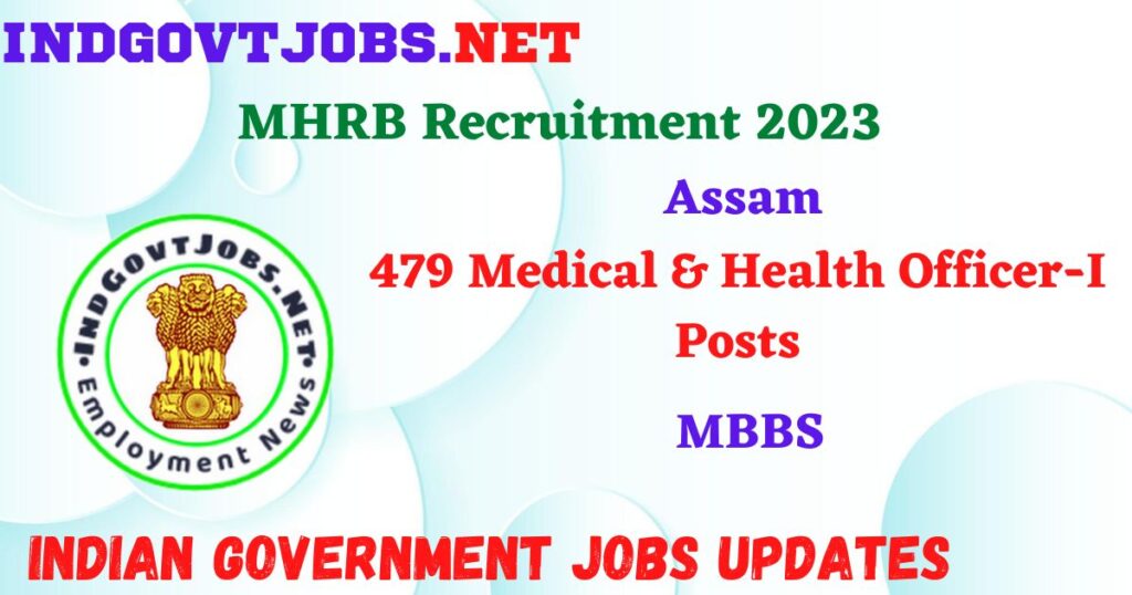 MHRB Assam Recruitment 2023 – 479 Medical & Health Officer-I Posts Apply Online IndGovtjobs