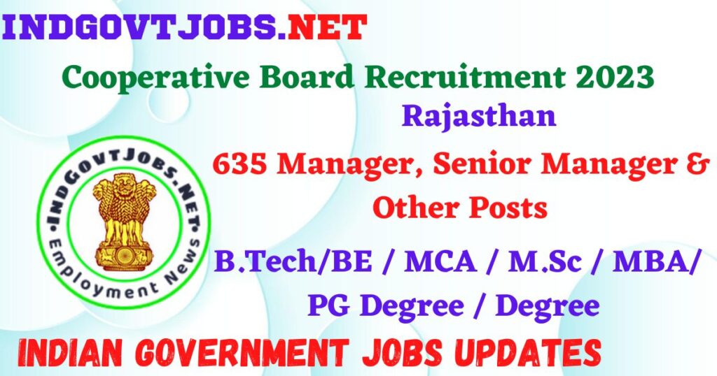 Rajasthan Cooperative Board Recruitment 2023 – 635 Manager, Senior Manager & Other Posts Apply Online IndGovtjobs