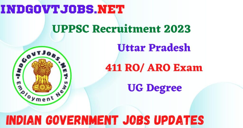 UPPSC Recruitment 2023 – 411 RO/ ARO Exam Apply Online IndGovtjobs
