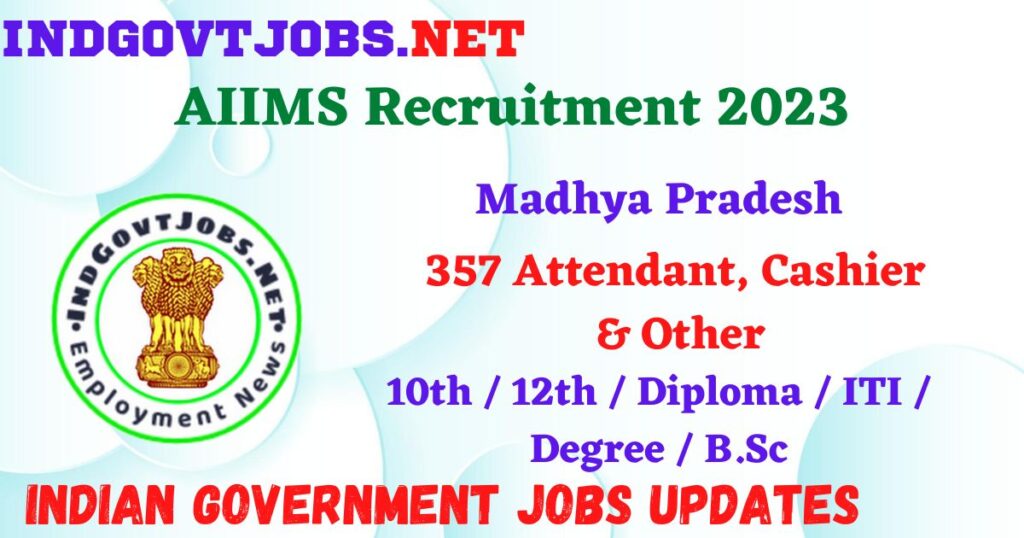 AIIMS Recruitment 2023 – 357 Attendant, Cashier  & Other Apply Online IndGovtjobs 