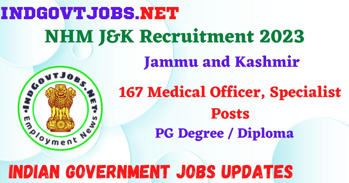 NHM J&K Recruitment 2023 – 167 Medical Officer, Specialist Posts Apply Walk-In IndGovtjobs