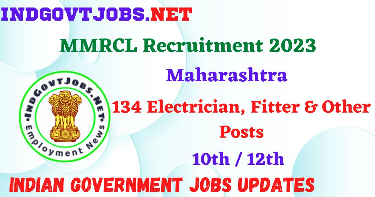 MMRCL Recruitment 2023 – 134 Electrician, Fitter & Other Posts Apply Online IndGovtjobs