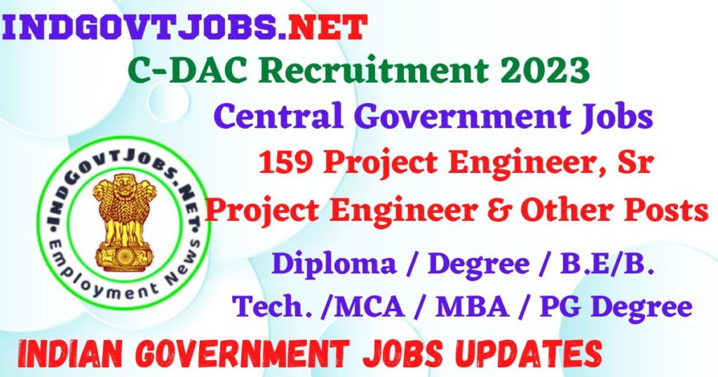 C-DAC Recruitment 2023 – 159 Project Engineer, Sr Project Engineer & Other Posts Apply Online IndGovtjobs