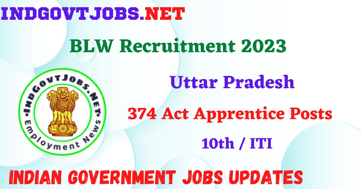 BLW Recruitment 2023 - 374 Act Apprentice Posts Apply Online IndGovtjobs