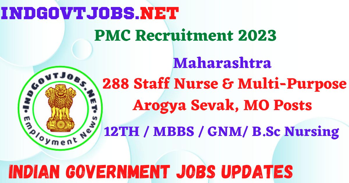 PMC Recruitment 2023 – 288 Staff Nurse & Multi-Purpose Arogya Sevak, MO Posts Apply Offline IndGovtjobs