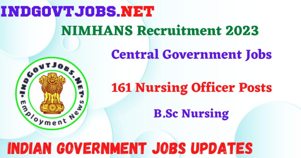 NIMHANS Recruitment 2023 – 161 Nursing Officer Posts Posts Apply Online IndGovtjobs