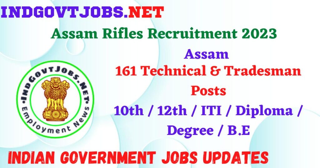 Assam Rifles Recruitment 2023 – 161 Technical & Tradesman Posts Apply Online IndGovtjobs