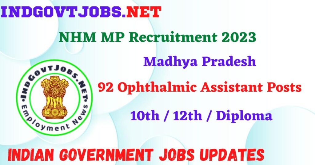 NHM MP Recruitment 2023 – 92 Ophthalmic Assistant Posts Apply Online IndGovtjobs