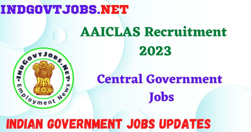 AAICLAS Recruitment 2023 – 906 Security Screener, Apprentice Posts Apply Online IndGovtjobs
