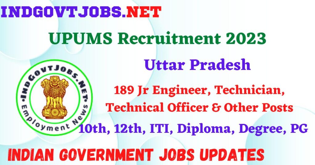 UPUMS Recruitment 2023 – 189 Jr Engineer, Technician, Technical Officer & Other Posts Apply Online IndGovtjobs
