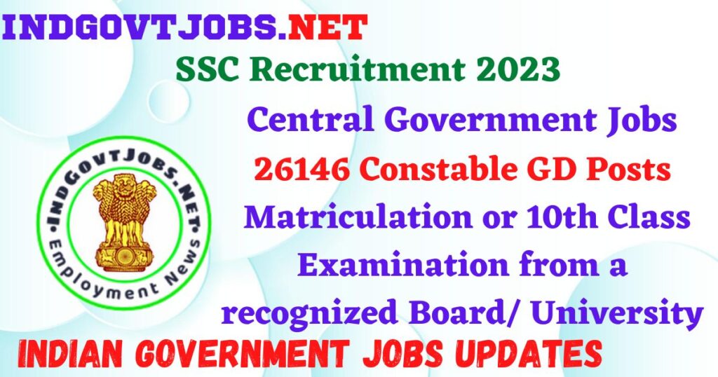SSC Recruitment 2023 – 26146 Constable GD Posts Apply Online IndGovtjobs
