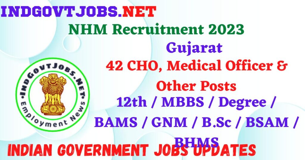 NHM Gujarat Recruitment 2023 – 42 CHO, Medical Officer & Other Posts Apply Online IndGovtjobs