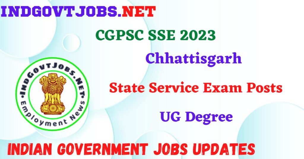 CGPSC SSE 2023 - State Service Exam Posts Employment News