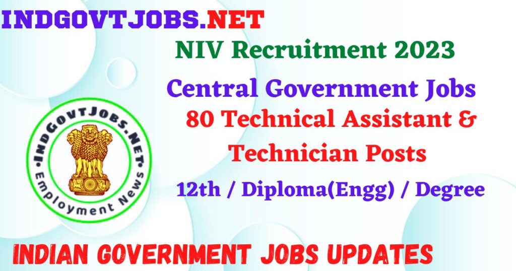 NIV Recruitment 2023 – 80 Technical Assistant & Technician Posts Apply Online