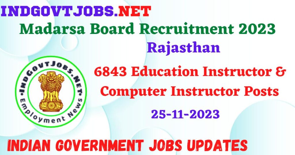 Rajasthan Madarsa Board Recruitment 2023 - 6843 Education Instructor & Computer Instructor Posts Apply Online IndGovtjobs