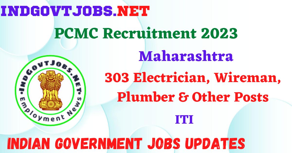 PCMC Recruitment 2023 - 303 Electrician, Wireman, Plumber & Other Posts Apply Online IndGovtjobs