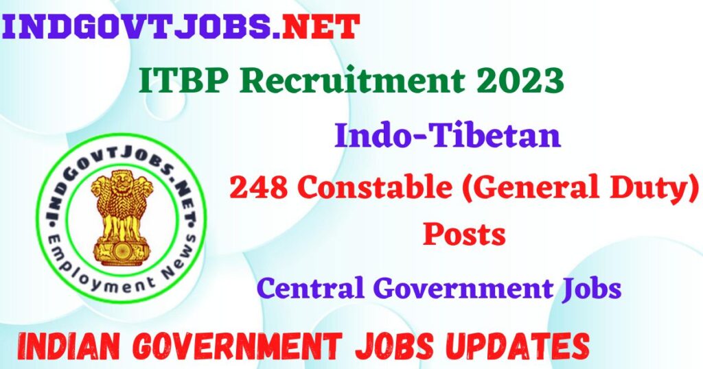 ITBP Recruitment 2023 - 248 Constable (General Duty) Posts Apply Online IndGovtjobs