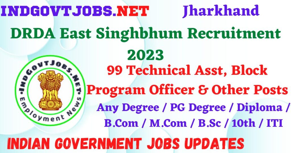 DRDA East Singhbhum Recruitment 2023 – 99 Technical Asst, Block Program Officer & Other Posts Apply Offline IndGovtjobs