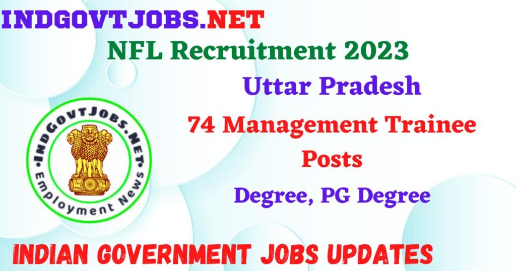 NFL Recruitment 2023 – 74 Management Trainee Posts Apply Online IndGovtjobs