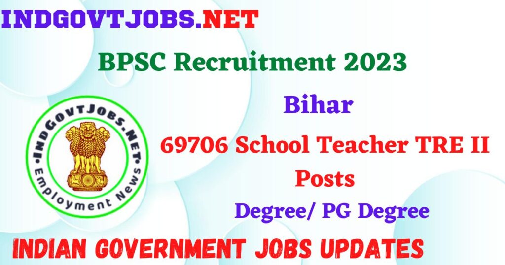 BPSC Recruitment 2023 – 69706 School Teacher TRE II  Posts Apply Online IndGovtjobs
