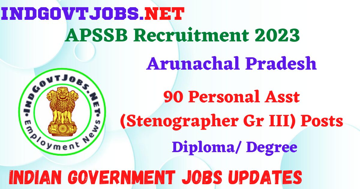 APSSB Recruitment 2023 – 90 Personal Asst (Stenographer Gr III) Posts Apply Online IndGovtjobs
