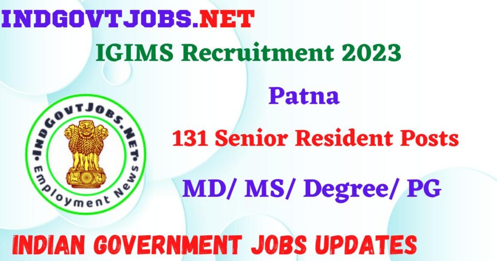 IGIMS Recruitment 2023 – 131 Senior Resident Posts Apply Walk-In Indgovtjobs