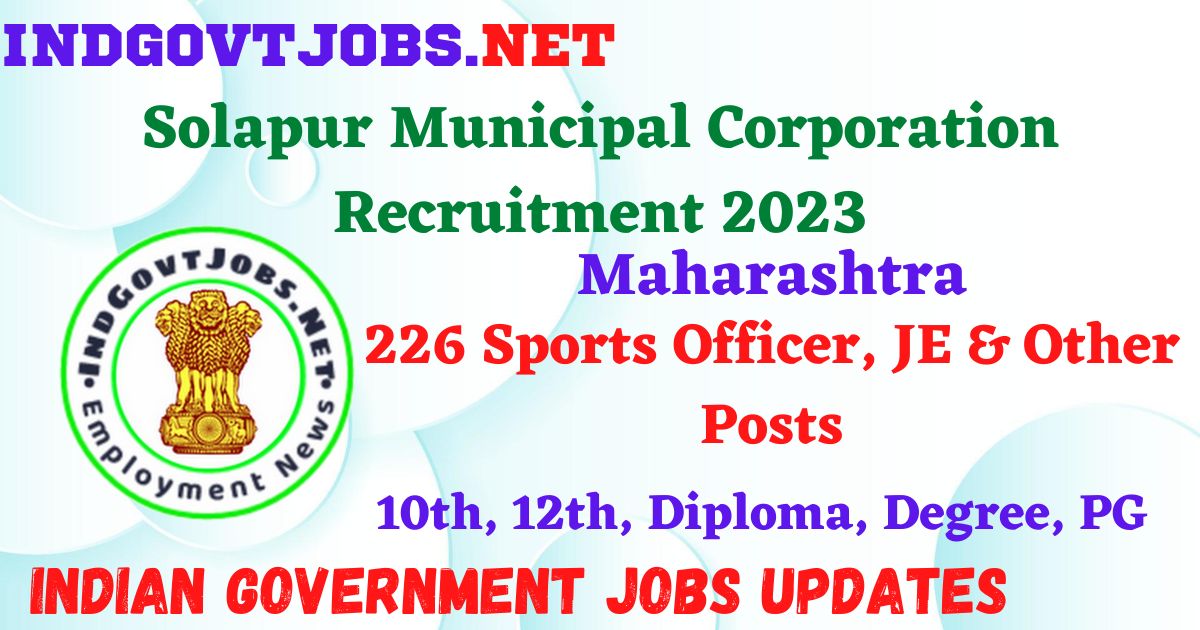 Solapur Municipal Corporation Recruitment 2023 - 226 Sports Officer, JE & Other Posts Apply Online IndGovtjobs