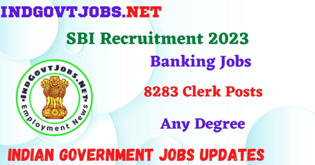 SBI Recruitment 2023 – 8283 Clerk Posts Apply Online IndGovtjobs