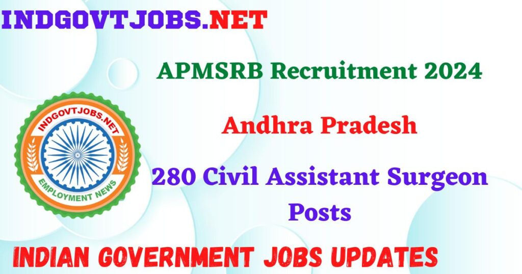 APMSRB Recruitment 2024 – 280 Civil Assistant Surgeon Posts IndGovtjobs