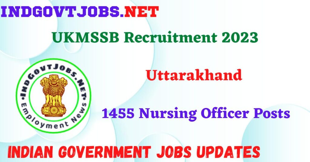 UKMSSB Recruitment 2023 – 1455 Nursing Officer Posts Apply Online