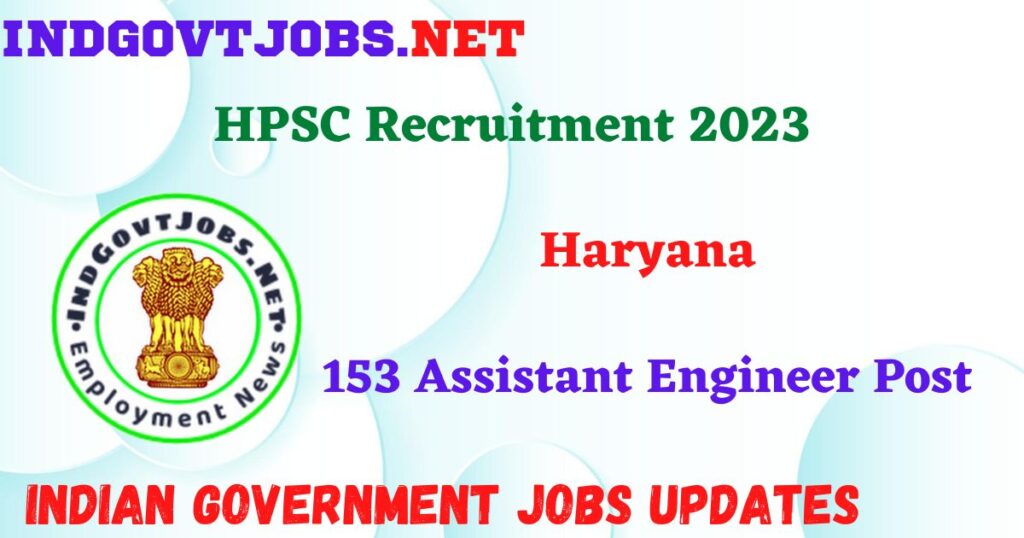 HPSC Recruitment 2023 - 153 Assistant Engineer Post Apply Online 