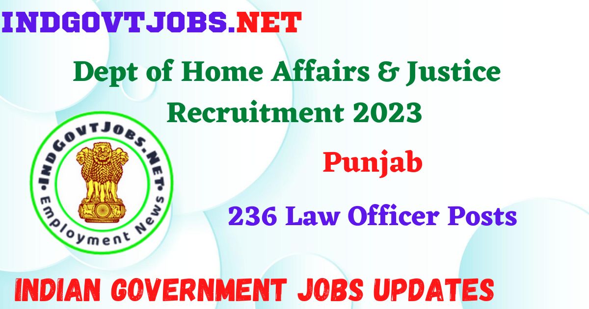 Dept of Home Affairs & Justice Punjab Recruitment 2023 - 236 Law Officer Post Apply Online