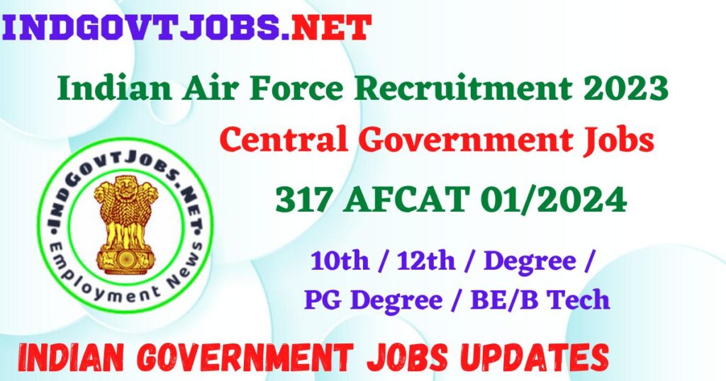 Indian Air Force Recruitment 2023 - 317 AFCAT 01/2024 Employment News