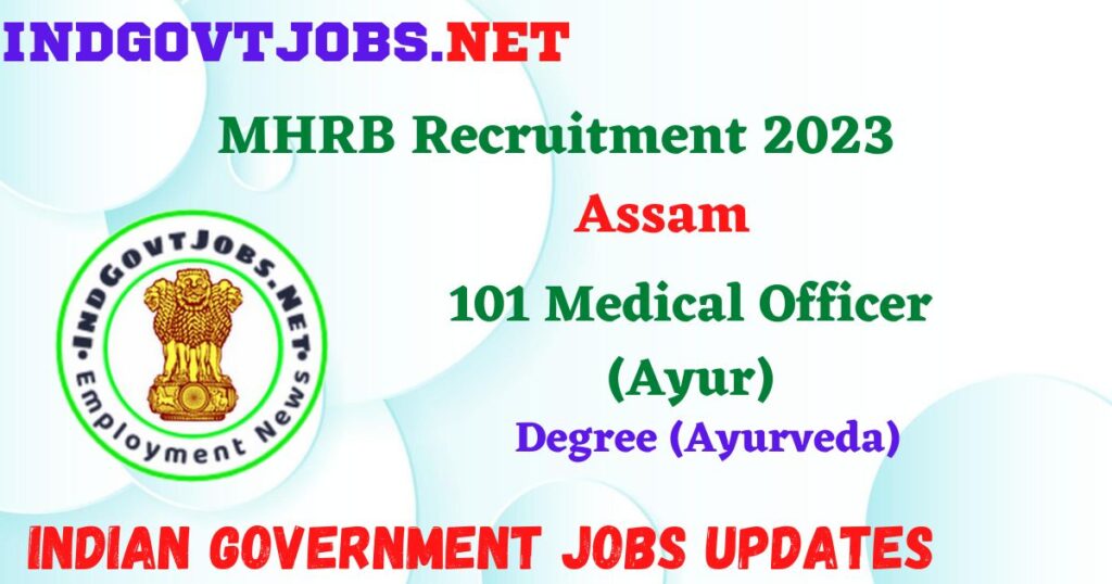MHRB Assam Recruitment 2023 – 101 Medical Officer (Ayur) Employment News