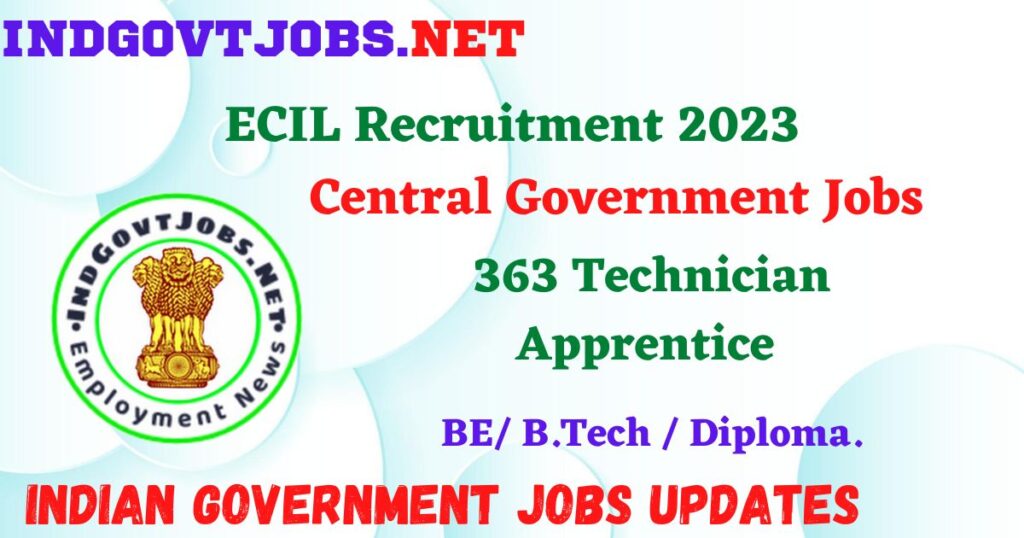 ECIL Recruitment 2023 – 363 Technician Apprentice Posts Employment News