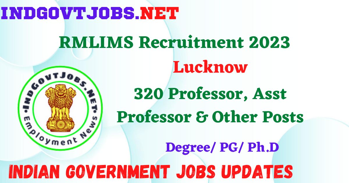 RMLIMS Recruitment 2023 – 320 Professor, Asst Professor & Other Posts Employment News