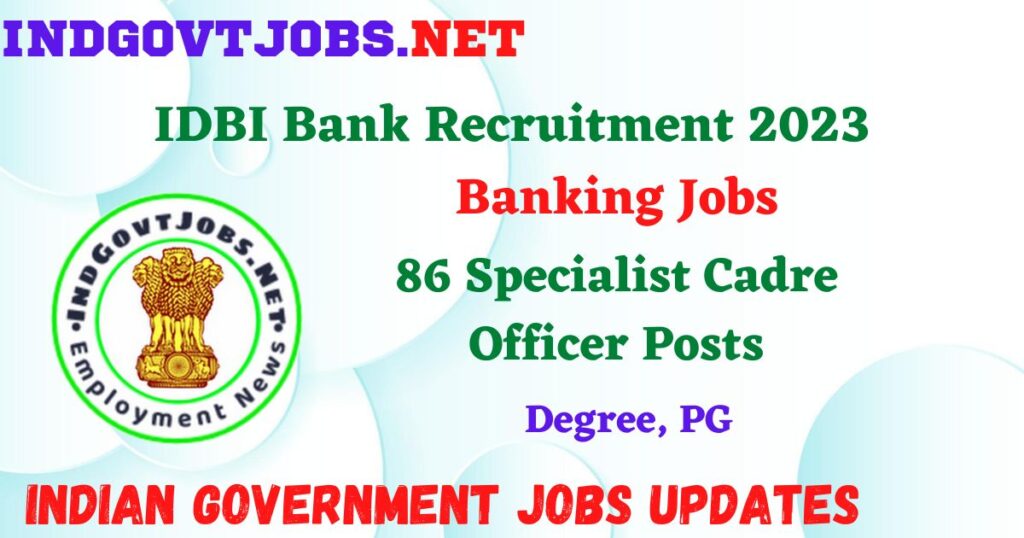 IDBI Bank Recruitment 2023 – 86 Specialist Cadre Officer Posts Employment News