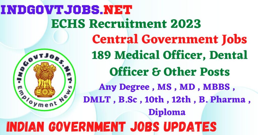 ECHS Recruitment 2023 - 189 Medical Officer, Dental Officer & Other Posts Employment News