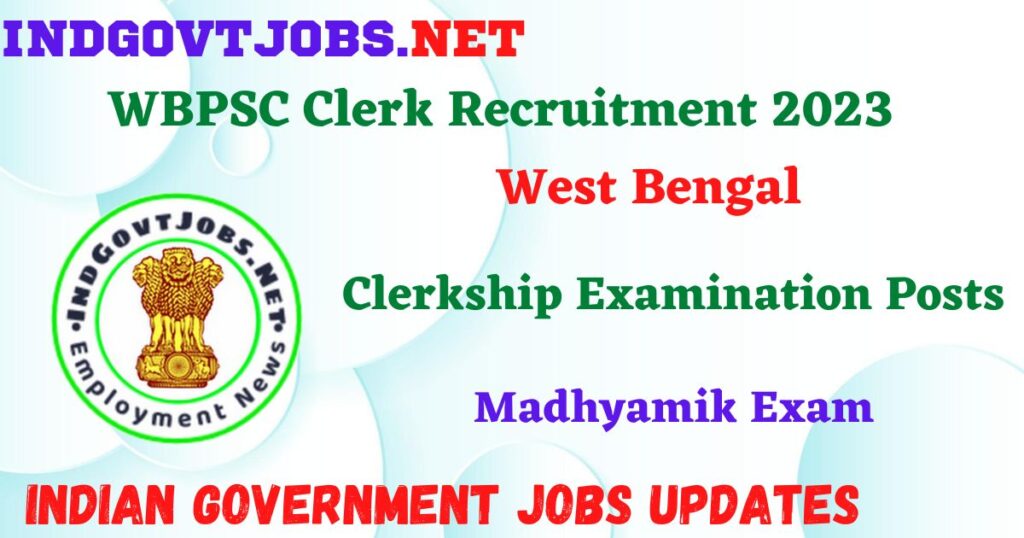 WBPSC Clerk Recruitment 2023 – Clerkship Examination Posts Employment News