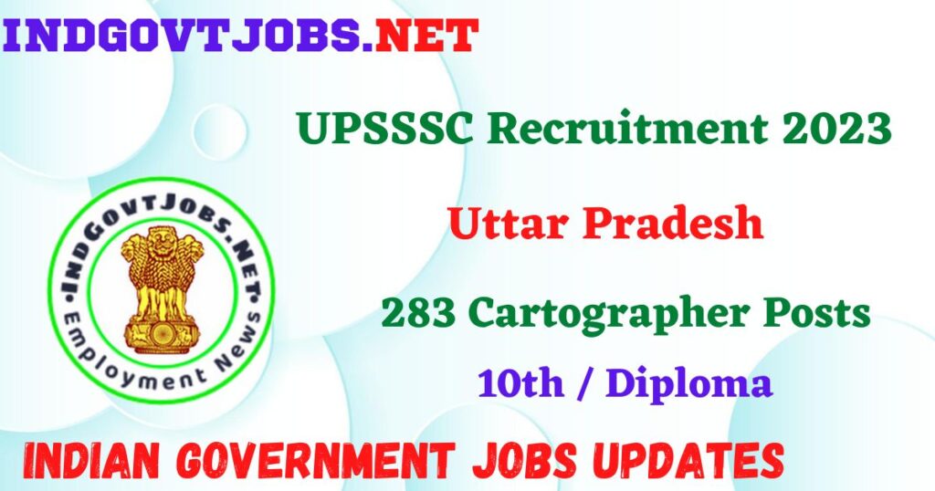 UPSSSC Recruitment 2023 – 283 Cartographer Posts Employment News